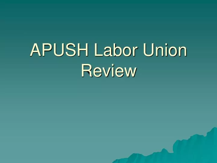 apush labor union review