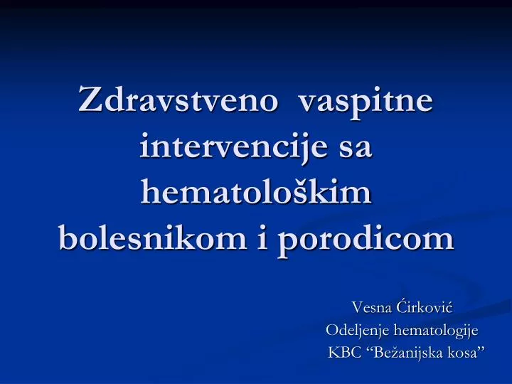 zdravstveno vaspitne intervencije sa hematolo kim bolesnikom i porodicom