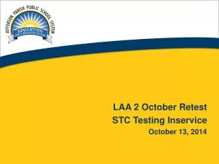 LAA 2 October Retest STC Testing Inservice October 13, 2014