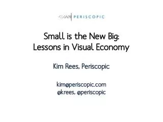 Kim Rees, Periscopic kim@periscopic @ krees , @ periscopic