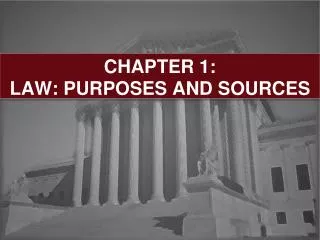 CHAPTER 1: LAW: PURPOSES AND SOURCES