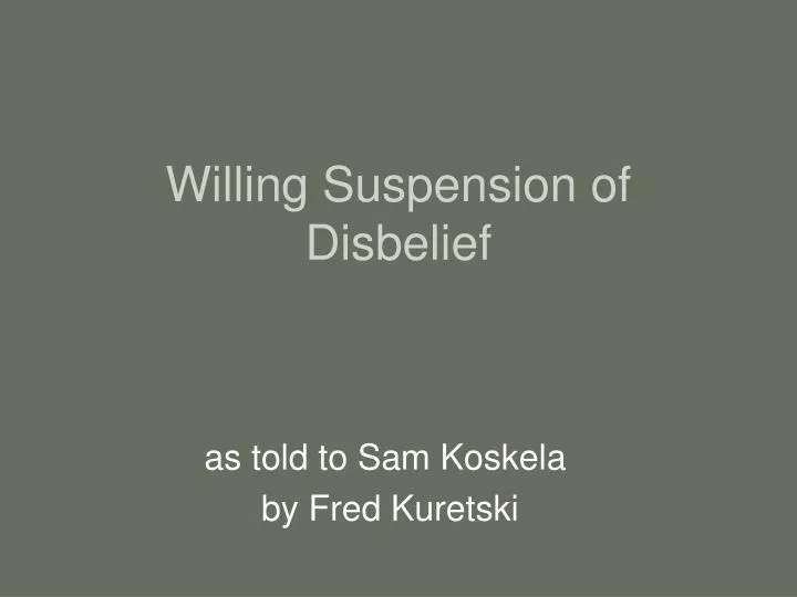 willing suspension of disbelief