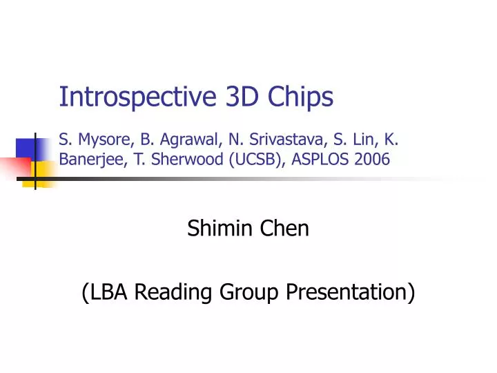 introspective 3d chips s mysore b agrawal n srivastava s lin k banerjee t sherwood ucsb asplos 2006