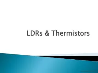 LDRs &amp; Thermistors