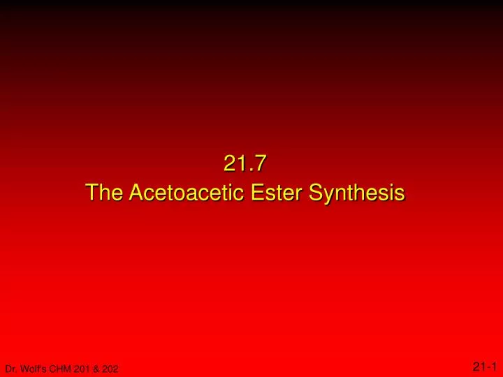 21 7 the acetoacetic ester synthesis