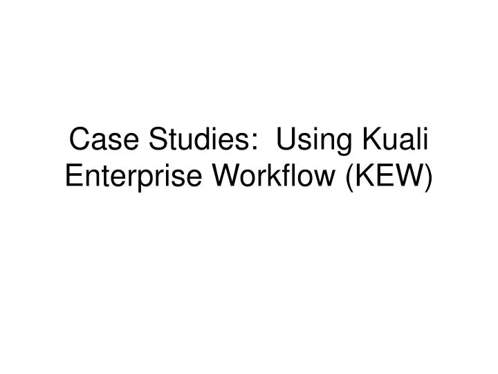 case studies using kuali enterprise workflow kew
