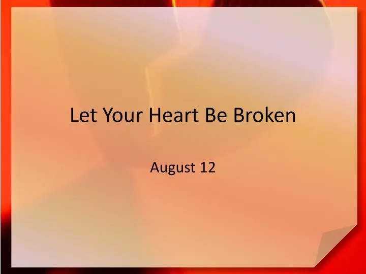 let your heart be broken
