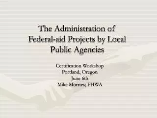 The Administration of Federal-aid Projects by Local Public Agencies