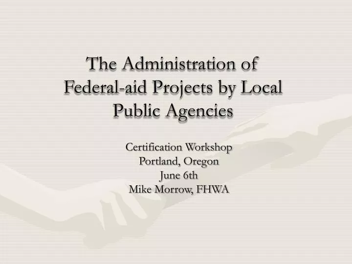 the administration of federal aid projects by local public agencies