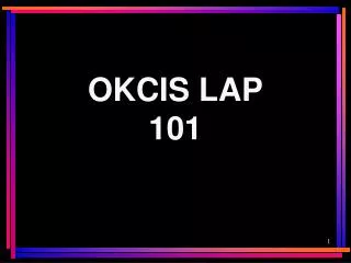 OKCIS LAP 101