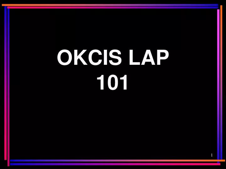 okcis lap 101