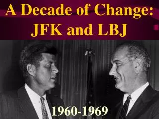 A Decade of Change: JFK and LBJ