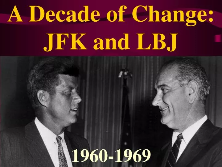 a decade of change jfk and lbj