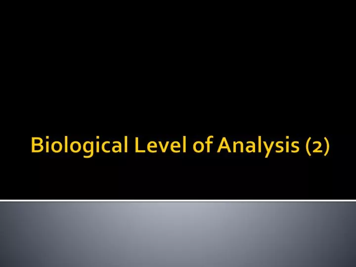 biological level of analysis 2