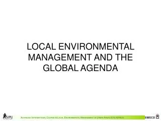 LOCAL ENVIRONMENTAL MANAGEMENT AND THE GLOBAL AGENDA