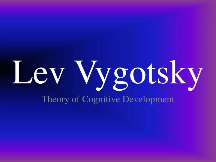 Lev vygotsky theory discount of cognitive development