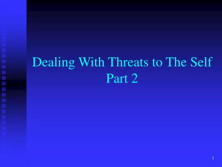 dealing with threats to the self part 2