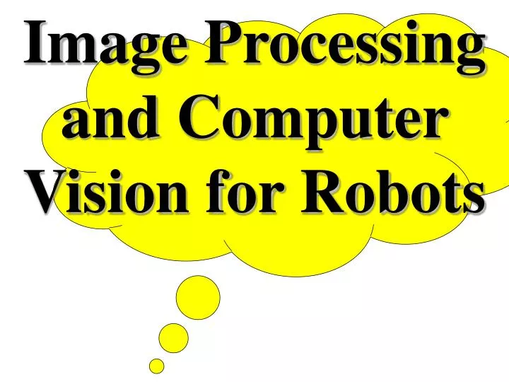 image processing and computer vision for robots
