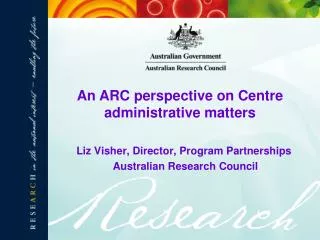 Liz Visher, Director, Program Partnerships Australian Research Council