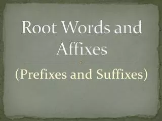 Root Words and Affixes
