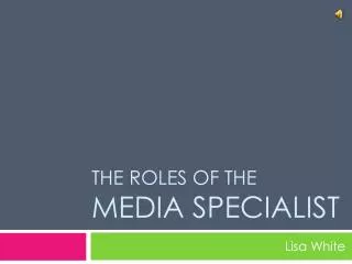 The Roles of the media specialist