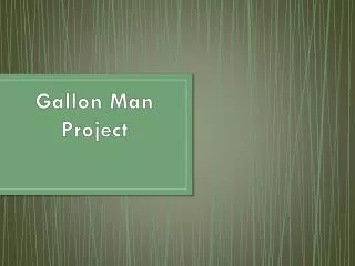 Gallon Man Project