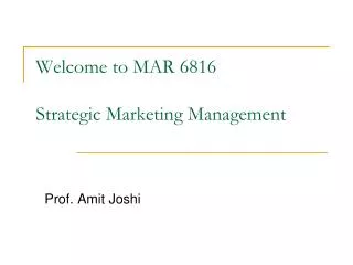 Welcome to MAR 6816 Strategic Marketing Management