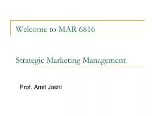 Welcome to MAR 6816 Strategic Marketing Management