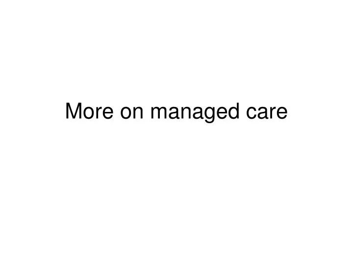 more on managed care