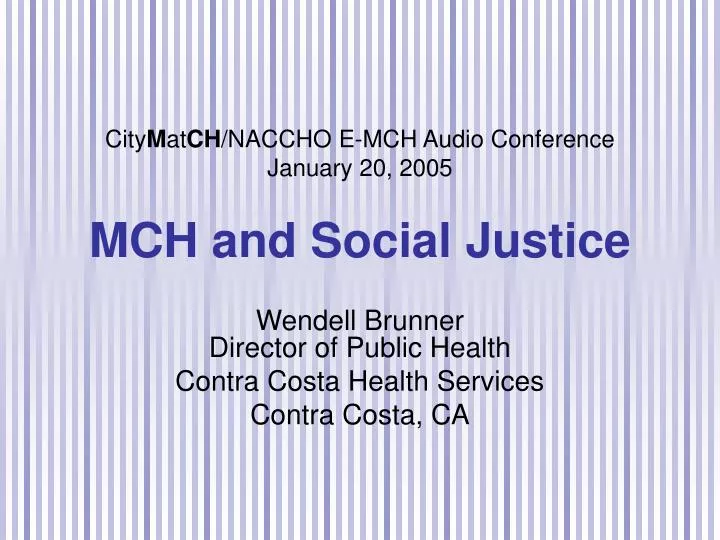 city m at ch naccho e mch audio conference january 20 2005 mch and social justice