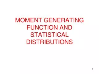 MOMENT GENERATING FUNCTION AND STATISTICAL DISTRIBUTIONS