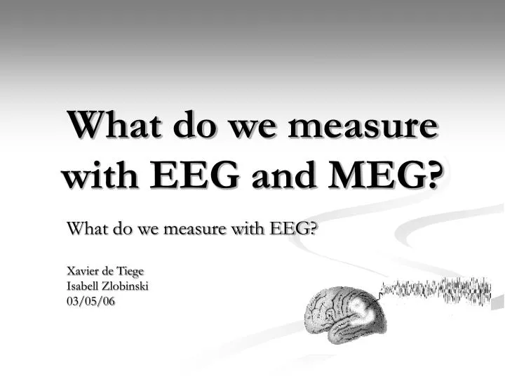 what do we measure with eeg and meg