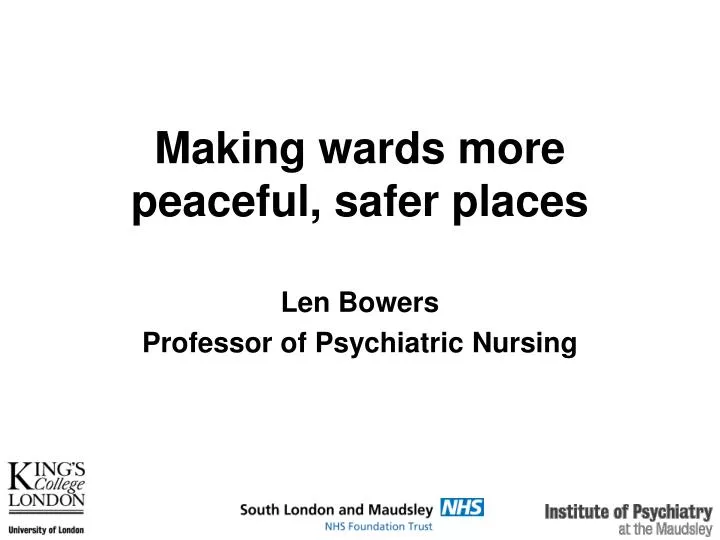 making wards more peaceful safer places len bowers professor of psychiatric nursing