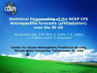 Statistical Downscaling of the NCEP CFS Retrospective forecasts (precipitation) over the SE US