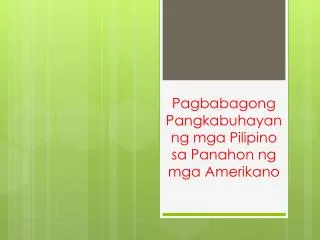 pagbabagong pangkabuhayan ng mga pilipino sa panahon ng mga amerikano