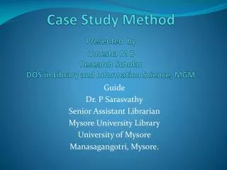 Guide Dr. P Sarasvathy Senior Assistant Librarian Mysore University Library University of Mysore