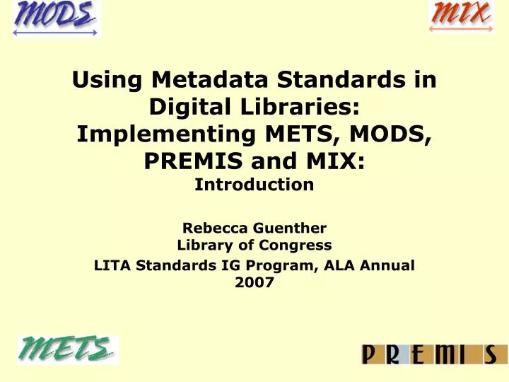 using metadata standards in digital libraries implementing mets mods premis and mix introduction