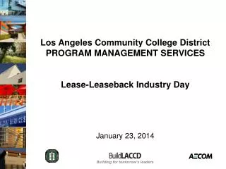 Los Angeles Community College District PROGRAM MANAGEMENT SERVICES Lease-Leaseback Industry Day