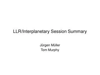 LLR/Interplanetary Session Summary