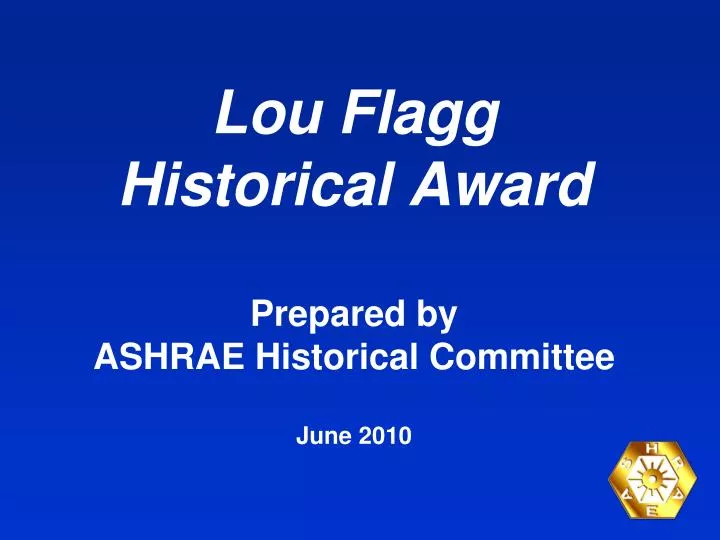 lou flagg historical award prepared by ashrae historical committee june 2010