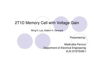 2T1D Memory Cell with Voltage Gain Wing K. Luk, Robert H. Dennard