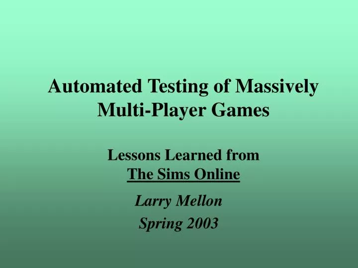 automated testing of massively multi player games lessons learned from the sims online