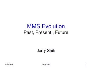 MMS Evolution Past, Present , Future