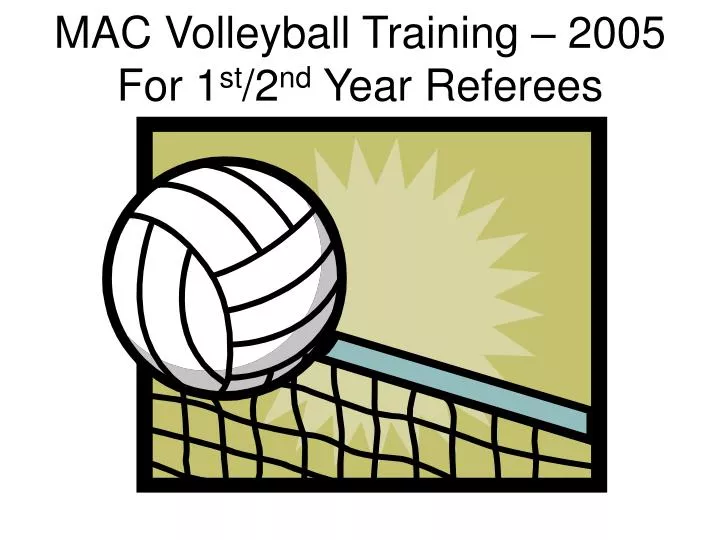 mac volleyball training 2005 for 1 st 2 nd year referees