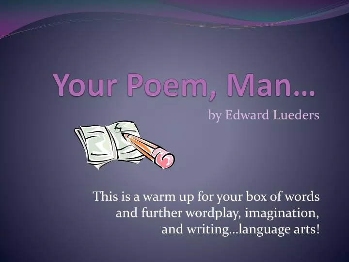your poem man