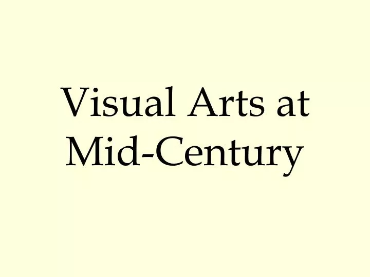 visual arts at mid century