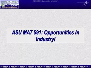 ASU MAT 591: Opportunities In Industry!