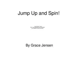 Jump Up and Spin!