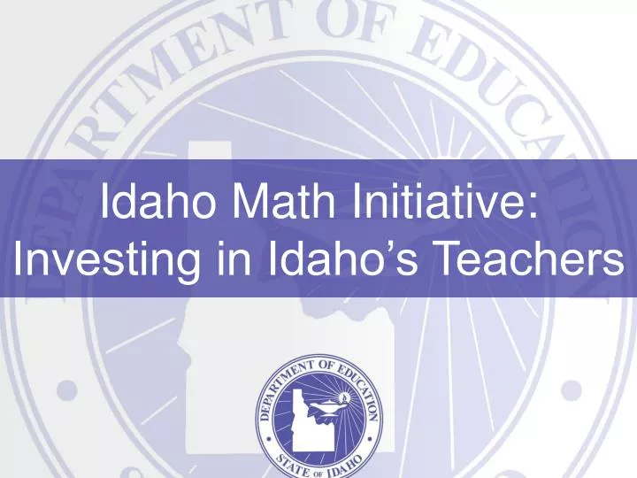 idaho math initiative investing in idaho s teachers