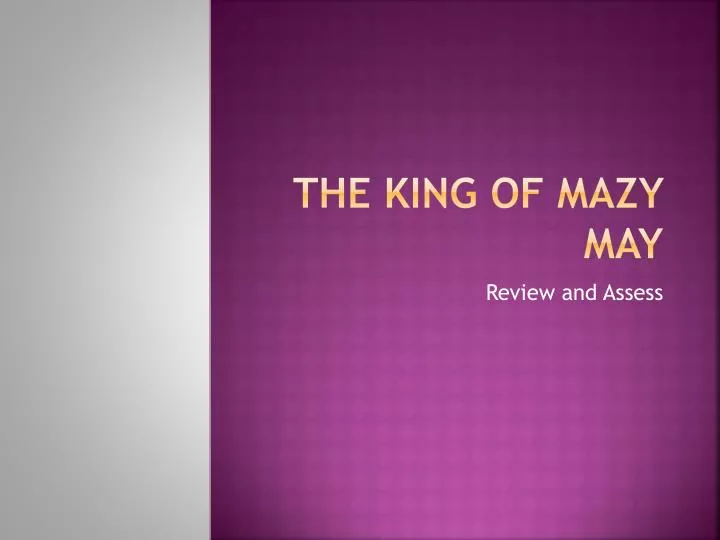 the king of mazy may